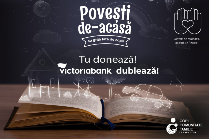 Victoriabank este și în acest an partener al CCF Moldova în cadrul campaniei „Povești de acasă”