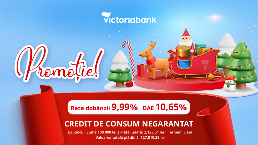 Dobânzi mai mici pentru bucurii mai mari! Credit de consum negarantat cu rata dobânzii de doar 9,99% la Victoriabank 