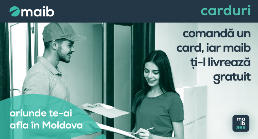 Ai nevoie de un card bancar? Maib ți-l livrează gratuit, oriunde în Moldova