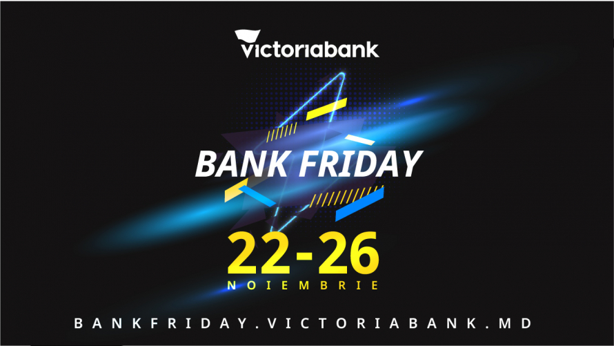 Start Bank Friday – Săptămâna celor mai tari oferte de la Victoriabank a început