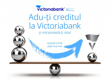 “Adu-ți creditul la Victoriabank”, cea mai avantajoasă ofertă de refinanțare