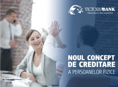 Victoriabank lansează noul concept de creditare a persoanelor fizice