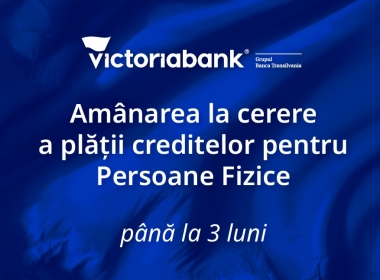 Măsurile anunțate de Victoriabank pentru clienții persoane fizice cu unele tipuri de credite de nevoi personale și imobiliare