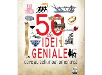 Cartea recomandată: 50 de idei geniale care au schimbat omenirea (John Farndon)