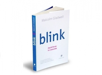 Cartea recomandată: Blink. Decizii bune în 2 secunde (Malcom Gladwell)