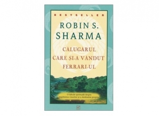 Cartea recomandată: Călugărul care și-a vândut Ferrari-ul (Robin Sharma)