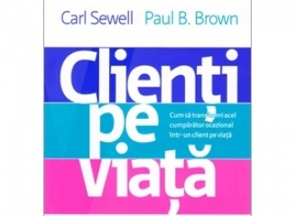 Cartea recomandată: Clienți pe viață (Carl Sewell & Paul Brown)