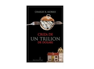 Cartea recomandată: Criza de un trilion de dolari (Charles R. Morris)