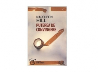 Cartea recomandată: Puterea de convingere (Napoleon Hill)